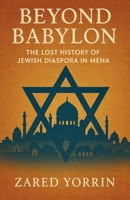 Beyond Babylon: The Lost History of Jewish Diaspora in MENA B0FHGHG3BJ Book Cover