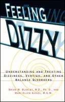Feeling Dizzy: Understanding and Treating Vertico, Dizziness: Understanding and Treating Vertigo, Dizziness, and Other Balance Disorders 0028616804 Book Cover