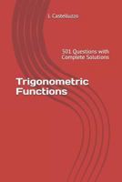 Trigonometric Functions: 501 Questions with Complete Solutions 1729369308 Book Cover