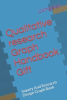 Qualitative research Graph Handbook Gift: Inquiry And Research Design Graph Book 1713238950 Book Cover