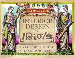 Interior Design for Idiots: A Self Help Guide to Interior Design 1562451863 Book Cover