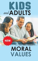 Kids and Adult Moral Values: Moral Values for Kids and Adults B0CQRF8HJ2 Book Cover