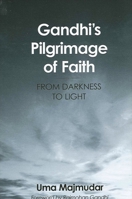 Gandhi's Pilgrimage of Faith: From Darkness to Light 0791464067 Book Cover