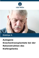 Autogene Knochentransplantate bei der Rekonstruktion des Kiefergelenks (German Edition) 620999606X Book Cover