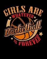 Girls Are Whatever Basketball Is Forever: Art and Drawing Sketch Book 1695696514 Book Cover