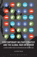 Contemporary Military Strategy and the Global War on Terror: US and UK Armed Forces in Afghanistan and Iraq 2001-2012 1628921455 Book Cover