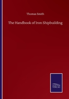 The Handbook of Iron Shipbuilding 1022759779 Book Cover