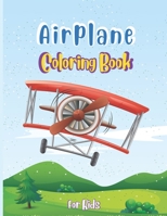 Airplane Coloring Book For Kids: Discover A Variety Of Airplane Coloring Pages for Kids ages 4-8 with 40 Beautiful Coloring Pages of Airplanes, ... Helicopters and More B08VYJKDM3 Book Cover