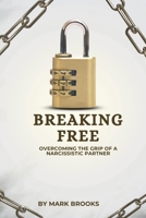 Breaking Free: Overcoming the Grip of a Narcissistic Partner B0F4WPZTRV Book Cover