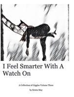 I feel smarter with a watch on 0464698812 Book Cover