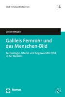 Galileis Fernrohr Und Das Menschen-Bild: Technologie, Utopie Und Angewandte Ethik in Der Medizin 3290220648 Book Cover