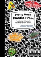 Pretty Much Plastic-Free: Your Personal Guide to Breaking Up With Plastic B0CQ793KZN Book Cover