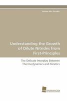 Understanding the Growth of Dilute Nitrides from First-Principles 3838122151 Book Cover