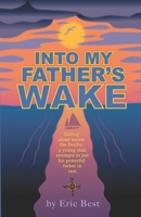 Into My Father's Wake 1449970389 Book Cover