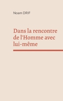Dans la rencontre de l'Homme avec lui-même (French Edition) 2322556637 Book Cover