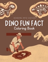 Dino Fun Fact: Roaring Into History Coloring Book B0CKVH21WQ Book Cover