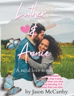 Luther and Annie: Luther and Annie: A Rural love Novel and Big Lessons B0BYH3W6BJ Book Cover