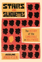 Stars and Silhouettes: The History of the Cameo Role in Hollywood 081434691X Book Cover