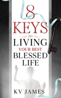 8 Keys to Living Your Best Blessed Life 1711336580 Book Cover