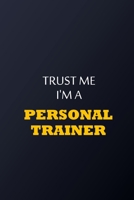 Trust Me I'm A personal trainer Notebook -  Funny personal trainer Gift: Lined Notebook / Journal Gift, 100 Pages, 6x9, Soft Cover, Matte Finish 1677823070 Book Cover