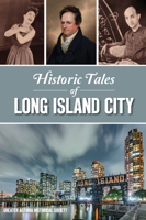 Historic Tales of Long Island City 1467149632 Book Cover
