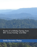 Roots of a Hillbilly Family from WV - Cross Family - Civil War B08F719KQK Book Cover