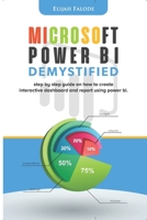 Microsoft Power BI Demystified: step by step guide on how to create interactive dashboard and reports using Power BI B08VMJDX1J Book Cover