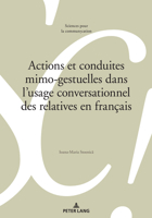 Actions Et Conduites Mimo-Gestuelles Dans l'Usage Conversationnel Des Relatives En Fran�ais 3034339380 Book Cover