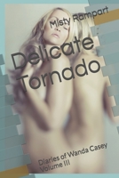 Delicate Tornado: Diaries of Wanda Casey Volume III 1660743915 Book Cover