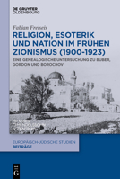 Religion, Esoterik Und Nation Im Frühen Zionismus (1900-1923): Eine Genealogische Untersuchung Zu Buber, Gordon Und Borochov 3111374688 Book Cover