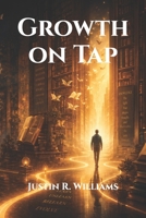 Growth on Tap B0DWGQ246Q Book Cover