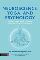 Neuroscience, Yoga and Psychology: Mindset Training for Health and Peak Performance 1839975040 Book Cover