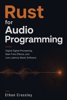 Rust for Audio Programming: Digital Signal Processing, Real-Time Effects, and Low-Latency Music Software B0H1SHHQ2W Book Cover