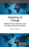 Adapting to Change: Federal Policy Dynamics and the Pharmaceutical Industry 1041159811 Book Cover