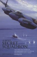 Most Secret Squadron: The First Full Story of 618 Squadron and its Special Detachment Anti-U-Boat Mosquitos 190650251X Book Cover