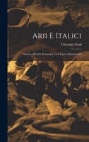 Arii E Italici: Attorno All'italia Preistorica, Con Figure Dimostrative 1019175745 Book Cover