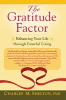 Gratitude Factor, The: Enhancing Your Life through Grateful Living 1587680637 Book Cover