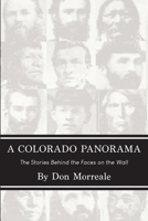 A Colorado Panorama: The Stories Behind the Faces on the Wall B0BGKZ9QSQ Book Cover