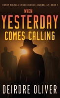 When Yesterday Comes Calling (Harry Nichols: Investigative Journalist) 482414759X Book Cover