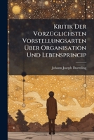 Kritik Der Vorzuglichsten Vorstellungsarten Uber Organisation Und Lebensprincip... 1273021517 Book Cover