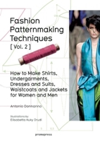 Fashion Patternmaking Techniques Vol. 2: Women/Men. How to Make Shirts, Undergarments, Dresses and Suits, Waistcoats, Men's Jackets 8415967683 Book Cover
