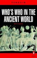 Who's Who in the Ancient World: A Handbook to the Survivors of the Greek and Roman Classics (Penguin reference books) 0140510559 Book Cover