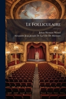 Le Folliculaire: Comédie En Cinq Actes Et En Vers 1147497362 Book Cover
