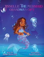Jisselle The Mermaid: "Grandma's Gift" B09K21C8PM Book Cover