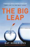 The Big Leap: Conquer Your Hidden Fear and Take Life to the Next Level 0061735361 Book Cover