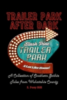 Trailer Park After Dark: A Collection of Southern Gothic Tales from Wahatchie County 1257922491 Book Cover