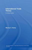 International Trade Theory: A Critical Review (Routledge Studies in International Business and the World Economy) 0415437652 Book Cover