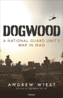 Dogwood: A National Guard unit's war in Iraq 1472863186 Book Cover