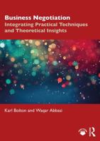Business Negotiation: Integrating Practical Techniques and Theoretical Insights 1032977582 Book Cover