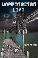 Unprotected Love 0975275615 Book Cover